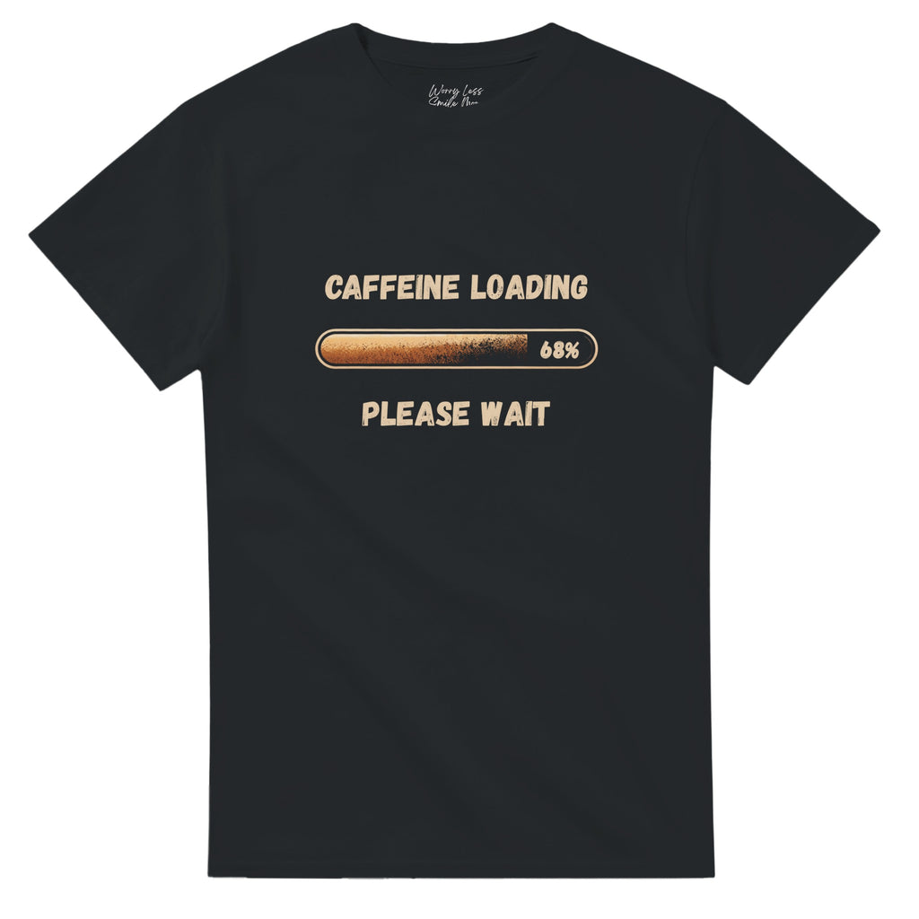 Caffeine Loading - Please Wait Shirt