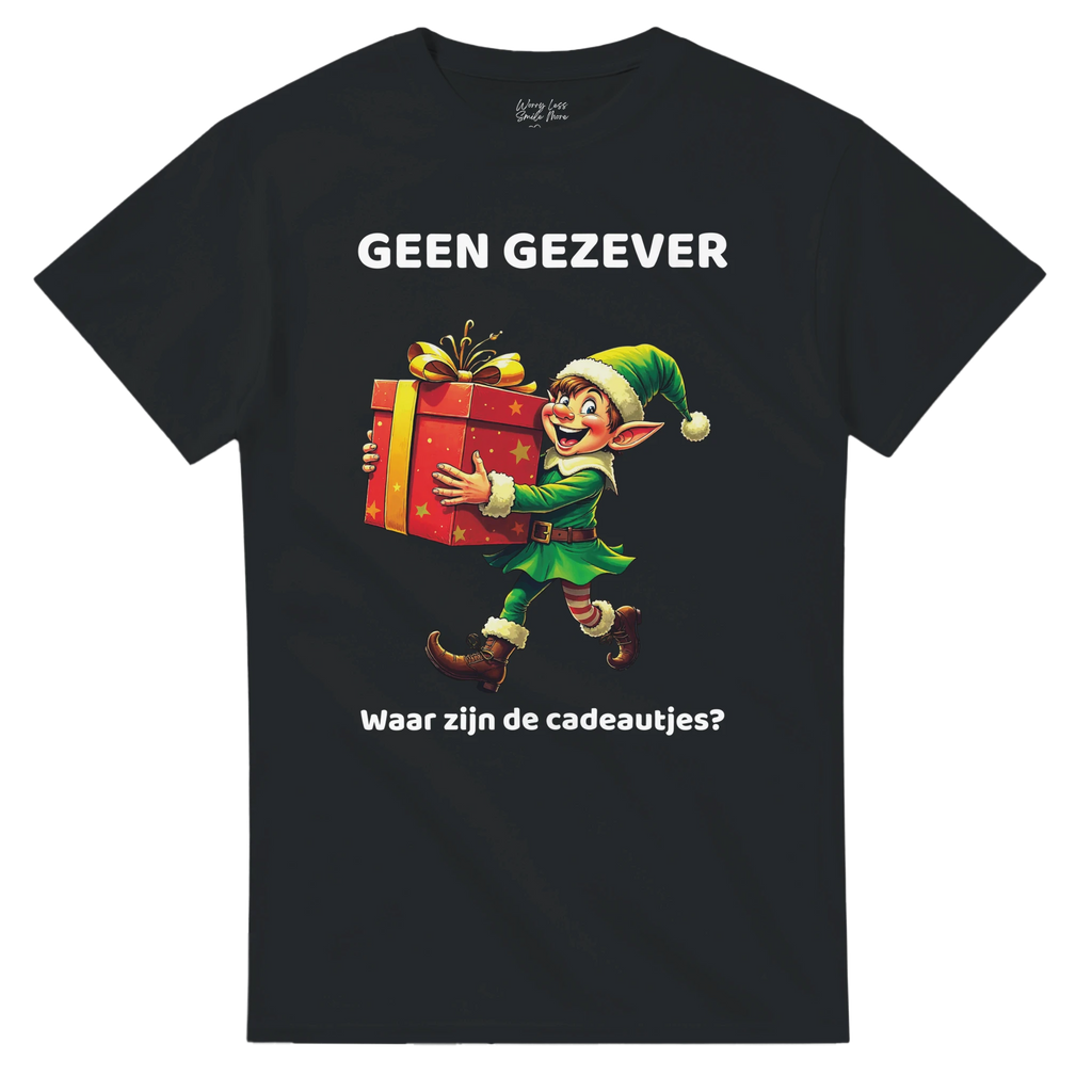 Geen gezever - waar zijn de cadeautjes - Zwart Kerst T - Shirt