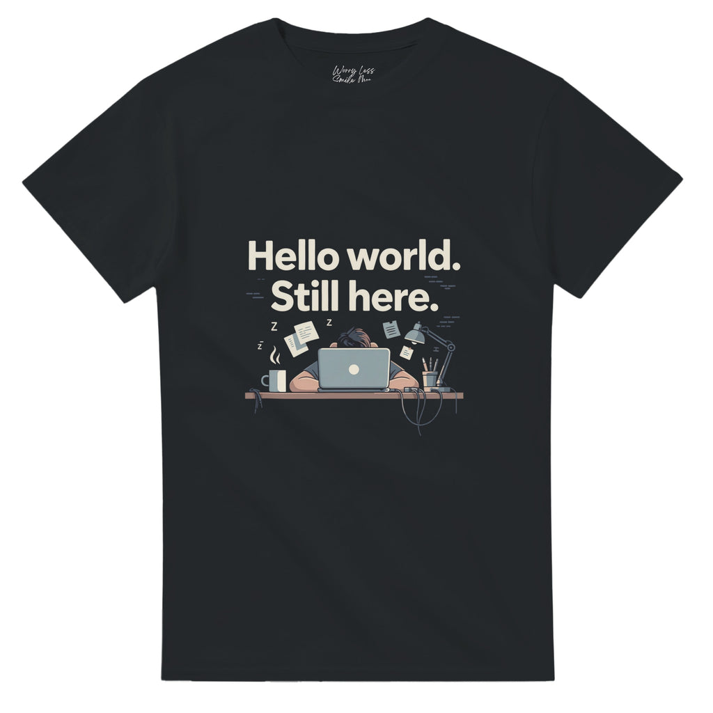 Hello world still here Developer shirt | Smile Shirts