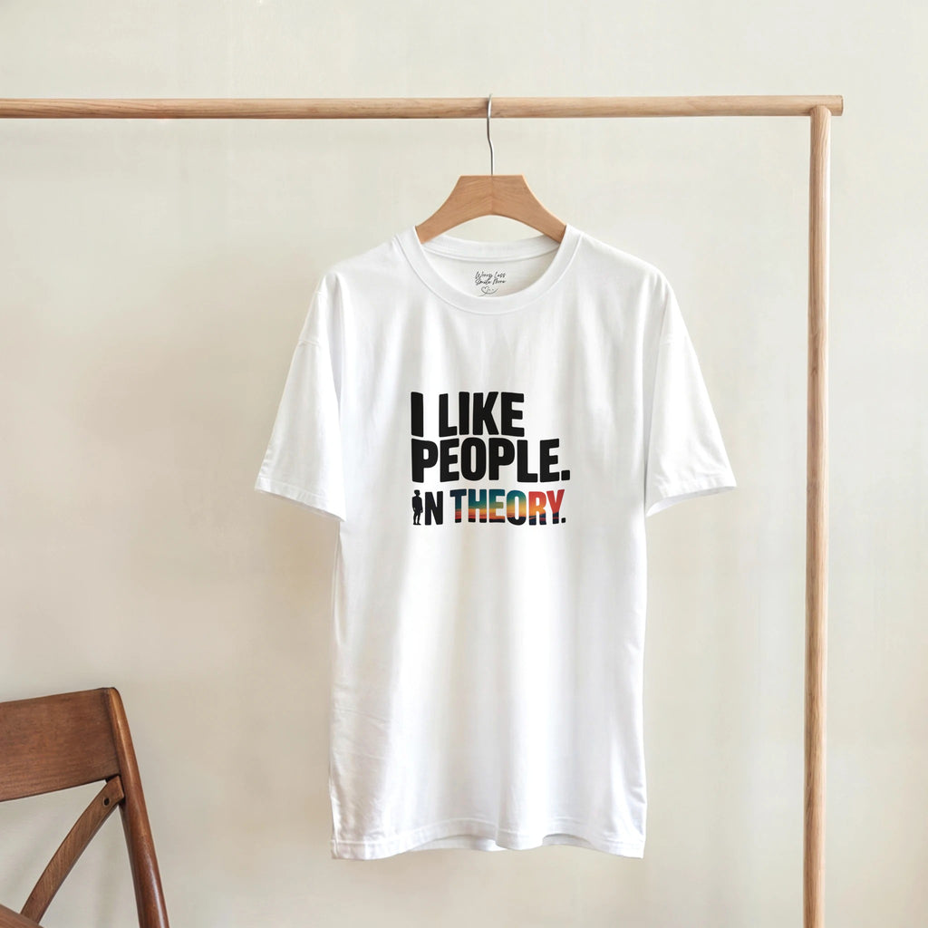 I like people. In theory. Wit shirt met introvert nerd humor