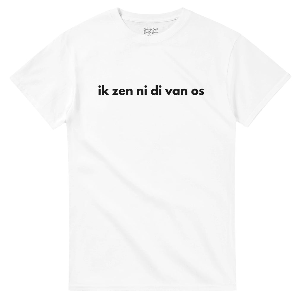 Ik Zen Ni Di Van Os – Antwerps Dialect T-Shirt (Wit)