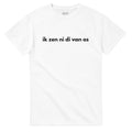 Ik Zen Ni Di Van Os – Antwerps Dialect T-Shirt (Wit)