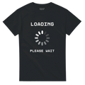 Loading… Please Wait T-shirt Dark