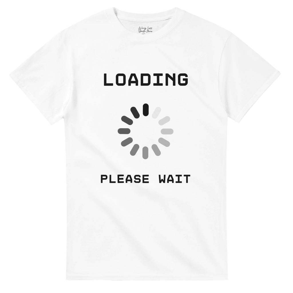 Loading Please Wait Wit t-shirt