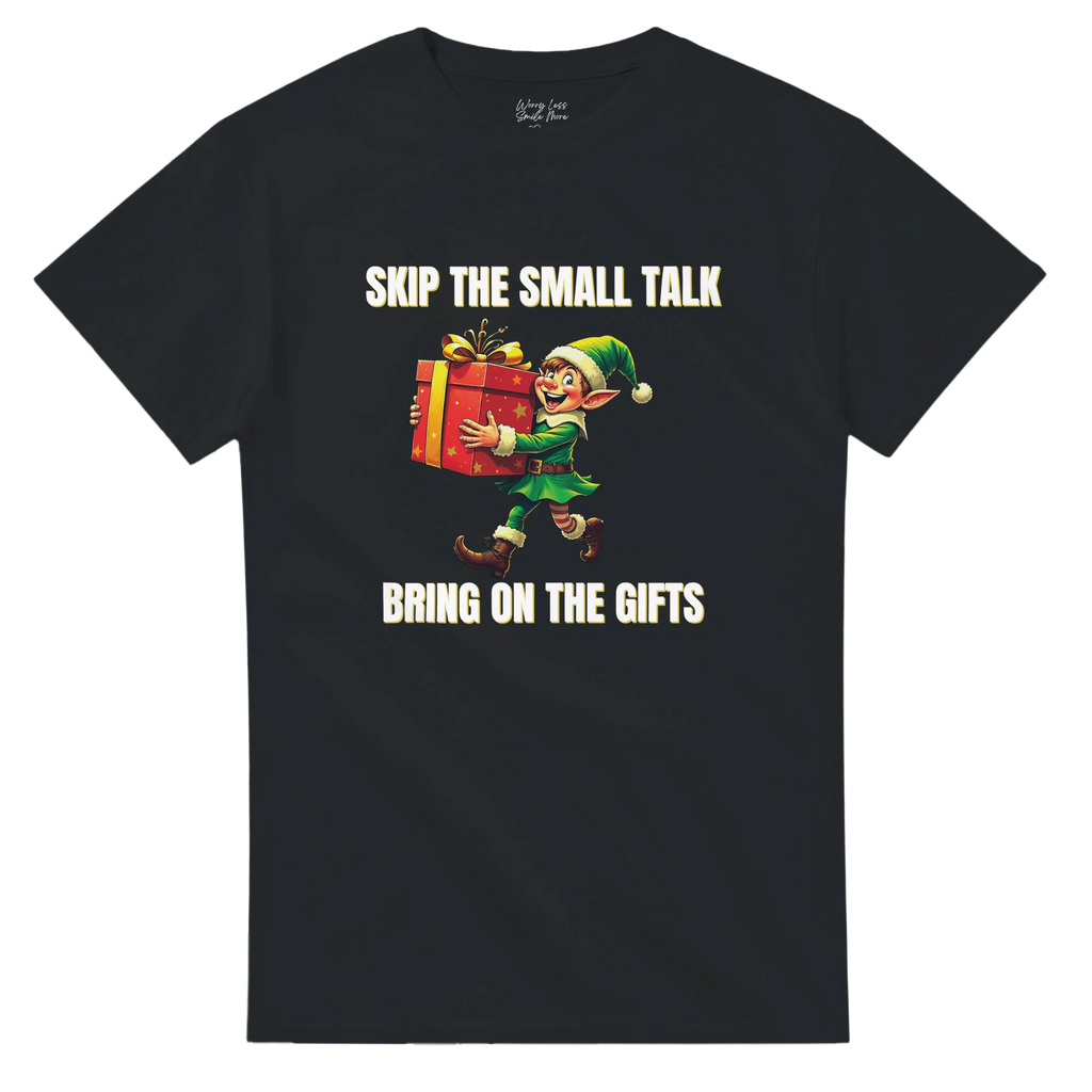 Skip the small talk - Bring on the gifts - Christmas Shirt Black