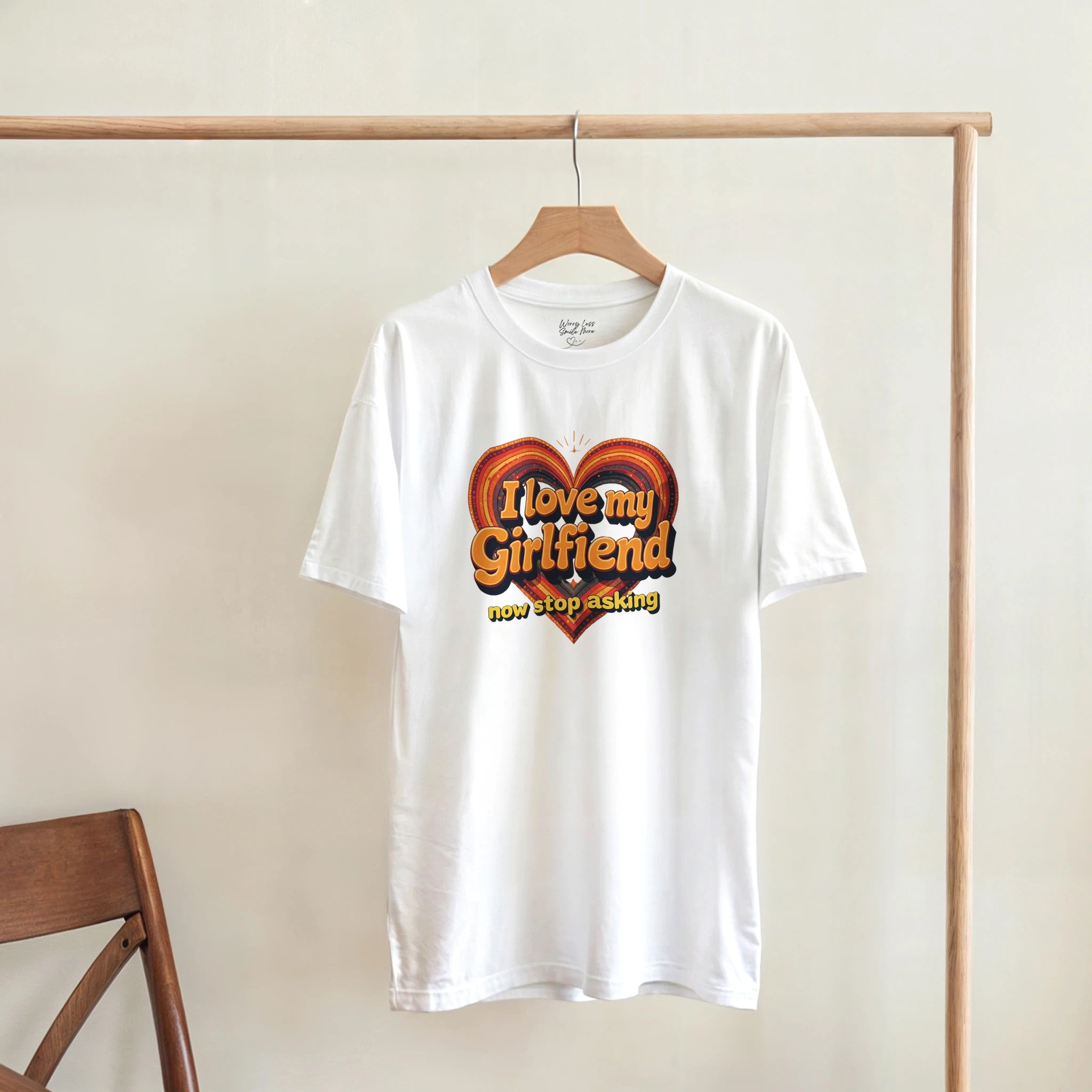 Wit Shirt I love my girlfriend - Now stop asking 