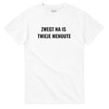 Zwegt na is twieje menuute - zwijg 2 minuten! Wit Shirt