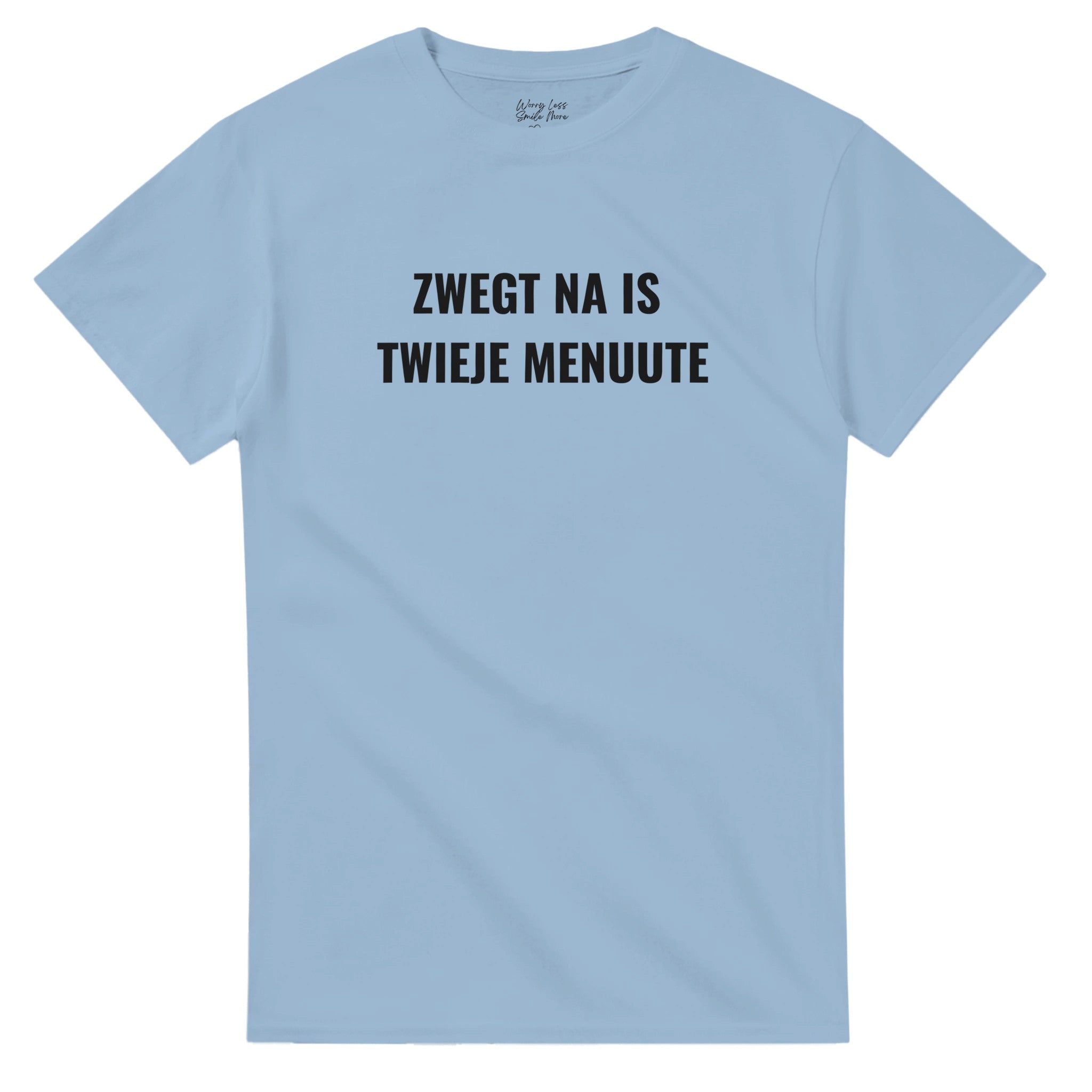 Zwegt na is twieje menuute - zwijg! Licht Blauw T-Shirt