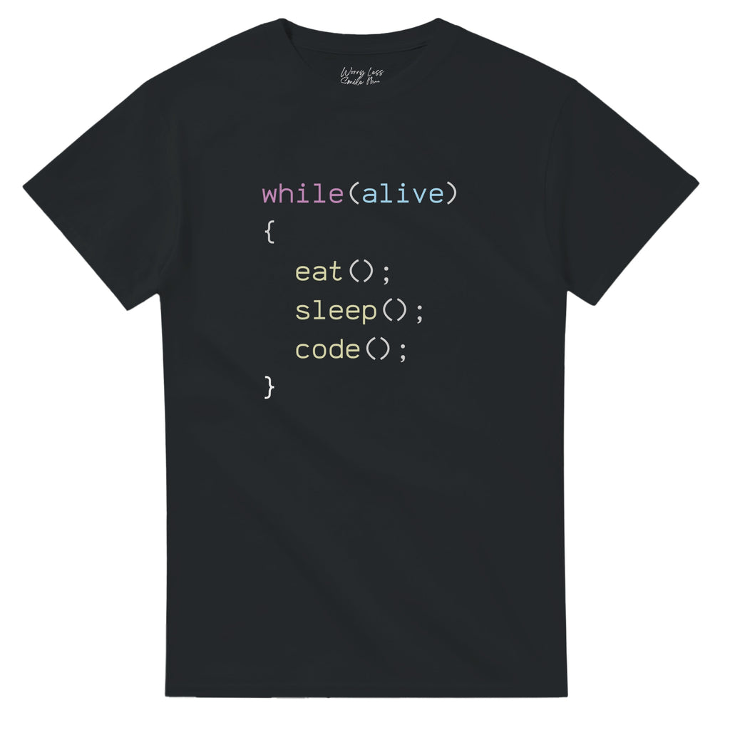 while(alive) { eat(); sleep(); code(); } - Developer shirt